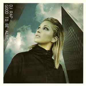 DJ Rap - Good To Be Alive Album