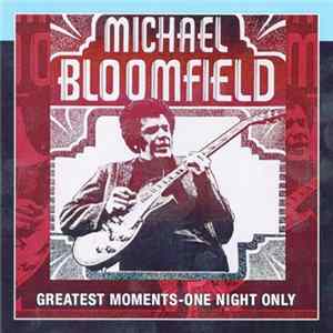 Mike Bloomfield - Greatest Moments - One Night Only Album