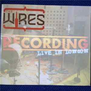 The Wires - Recording Live In London Album