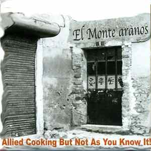 El Monte & Aranos - Allied Cooking But Not As You Know It! Album