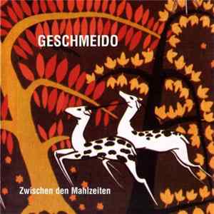 Geschmeido - Zwischen Den Mahlzeiten Album