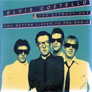 Elvis Costello & The Attractions - You Better Listen To The Radio Album