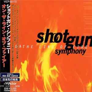 Shotgun Symphony - On The Line Of Fire Album