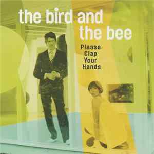 The Bird And The Bee - Please Clap Your Hands Album