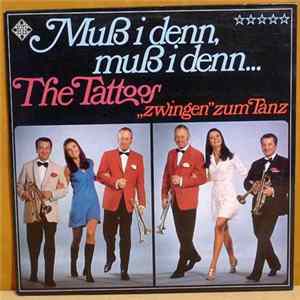 The Tattoos - Muß I Denn, Muß I Denn... - The Tattoos "Zwingen" Zum Tanz Album