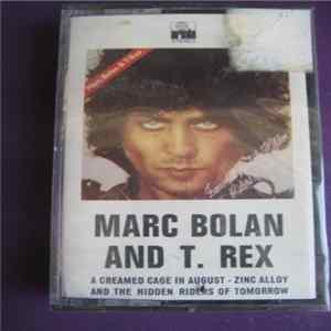 Marc Bolan & T•Rex - Zinc Alloy And The Hidden Riders Of Tomorrow - A Creamed Cage In August Album