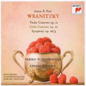 Anton Wranitzky & Paul Wranitzky, Veriko Tchumburidze, Chiara Enderle, Münchener Kammerorchester, Howard Griffiths - Violin Concerto Op. 11 • Cello Concerto Op. 25 • Symphony Op. 16/3 Album