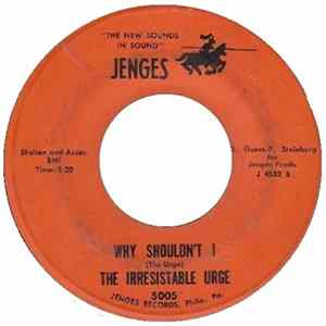 The Irresistable Urge - Why Shouldn't I Album