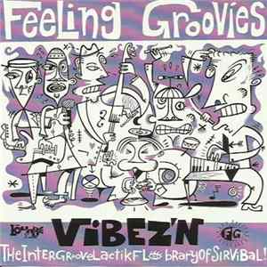 The Feeling Groovies - Vibez'n - The Intergroovelactikflobraryofsirvibal! Album