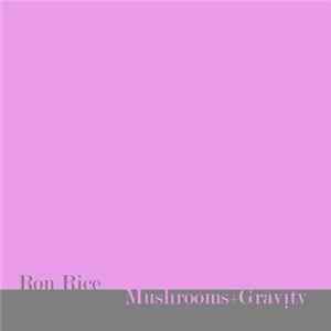 Ron Rice - Mushrooms+Gravity Album