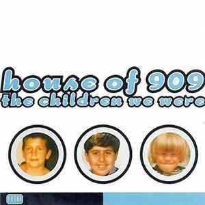 House Of 909 - The Children We Were Album