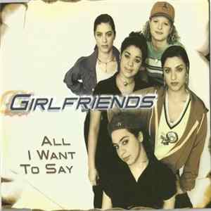 Girlfriends - All I Want To Say Album