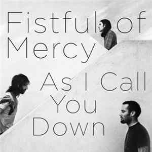 Fistful Of Mercy - As I Call You Down Album