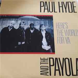 Paul Hyde & The Payolas - Here's The World For Ya Album