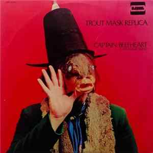 Captain Beefheart & His Magic Band - Trout Mask Replica Album