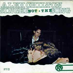 Alex Chilton - Singer Not The Song Album