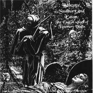 Babcotte, Sudbury And Eaton - The English School Of Funerary Violin Album