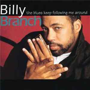 Billy Branch - The Blues Keep Following Me Around Album