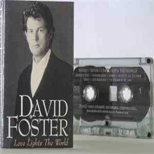 David Foster - Love Lights The World Album
