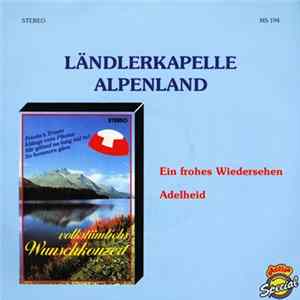 Ländlerkapelle Alpenland - Ein Frohes Wiedersehen Album