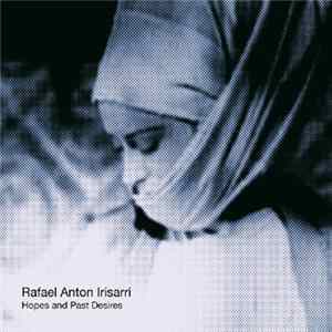 Rafael Anton Irisarri - Hopes And Past Desires Album