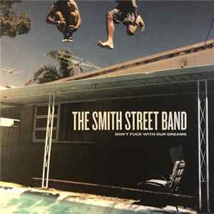 The Smith Street Band - Don't Fuck With Our Dreams Album