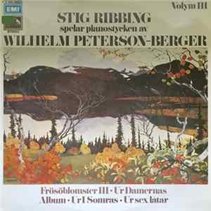 Stig Ribbing, Wilhelm Peterson-Berger - Stig Ribbing Spelar Pianostycken Av Wilhelm Peterson-Berger, Volym III Album