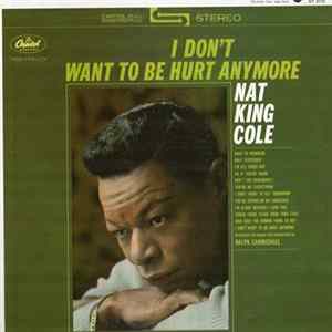 Nat King Cole - I Don't Want To Be Hurt Anymore Album