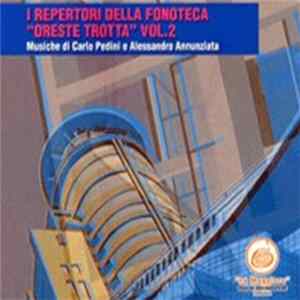 Carlo Pedini, Alessandro Annunziata - I Repertori Dela Fonoteca "Oreste Trotta" Vol. 2 Album