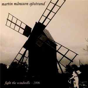 Martin Månsson Sjöstrand - Fight The Windmills Album