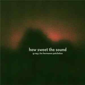 G.Rag Y Los Hermanos Patchekos - How Sweet The Sound Album