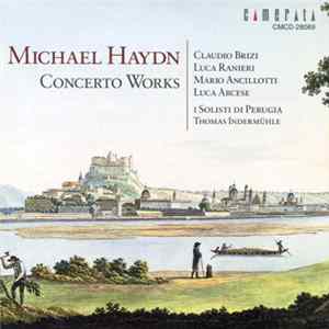 Michael Haydn, Claudio Brizi, Luca Ranieri, Mario Ancillotti, Luca Arcese, I Solisti Di Perugia, Thomas Indermühle - Concerto Works Album