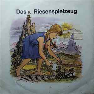 Unknown Artist - Das Riesenspielzeug / Der König Auf Dem Hafersack Album