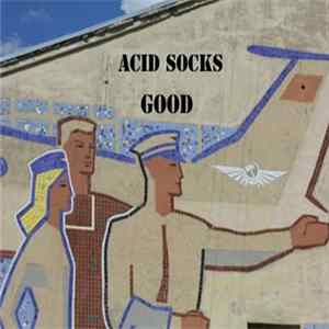 Acid Socks - Good Album
