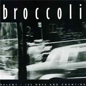 Broccoli - Relent / 100 Days And Counting Album