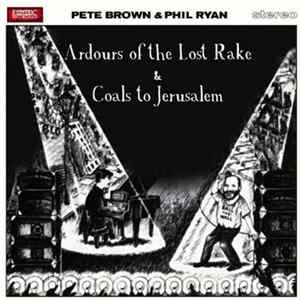 Pete Brown & Phil Ryan - Ardours Of The Lost Rake / Coals To Jerusalem Album