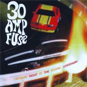 30 Amp Fuse - Saturday Night At The Atomic Speedway Album