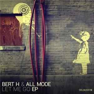 Bert H & All Mode - Let Me Go EP Album