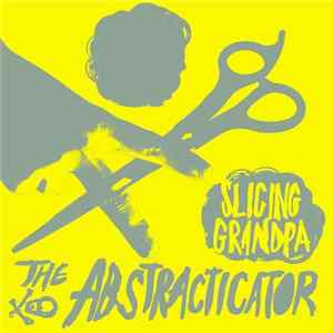 Slicing Grandpa - The Abstracticator Album