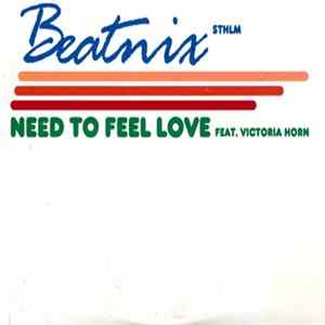 Beatnix Featuring Victoria Horn - Need To Feel Love Album