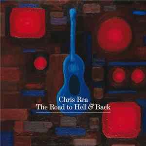 Chris Rea - The Road To Hell & Back Album