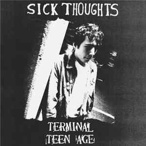 Sick Thoughts - Terminal Teen Age Album