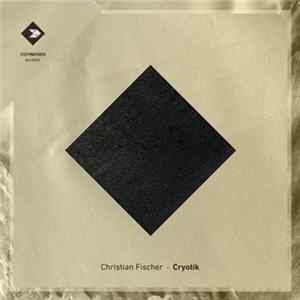 Christian Fischer - Cryotik Album