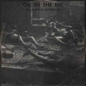 Oil In The Eye - The Surgical Fatherland Album
