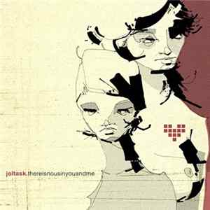 Joltask - There Is No Us In You And Me Album
