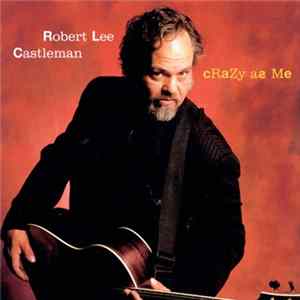 Robert Lee Castleman - Crazy As Me Album