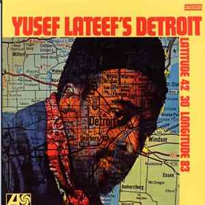 Yusef Lateef - Yusef Lateef's Detroit Latitude 42° 30' Longitude 83° Album