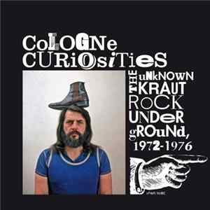 Various - Cologne Curiosities · The Unknown Krautrock Underground, 1972-1976 Album