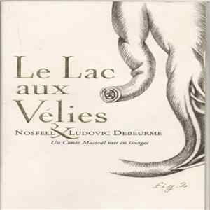 Nosfell & Ludovic Debeurme - Le Lac Aux Vélies Album