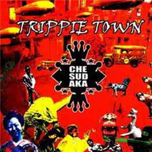 Che Sudaka - Trippie Town Album